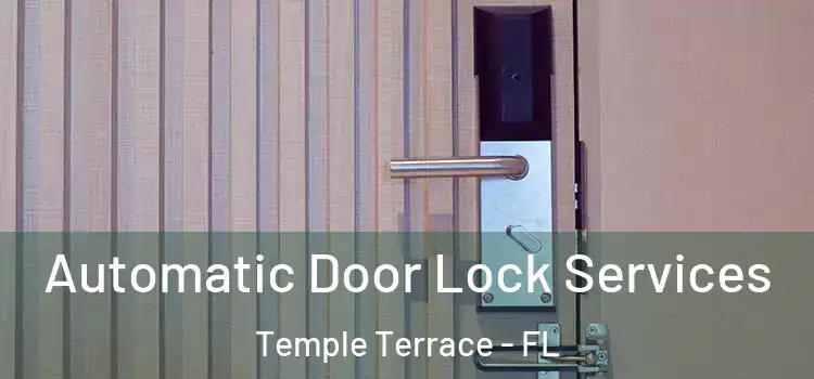  Automatic Door Lock Services Temple Terrace - FL