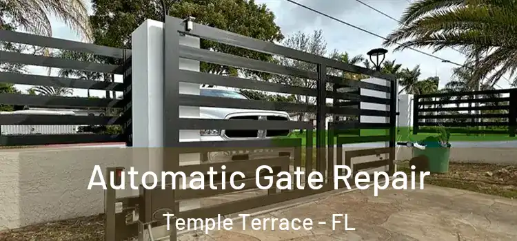  Automatic Gate Repair Temple Terrace - FL