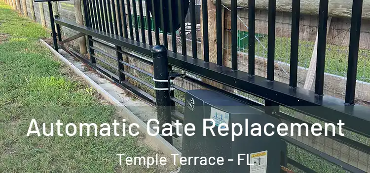  Automatic Gate Replacement Temple Terrace - FL