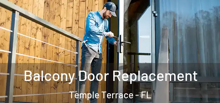 Balcony Door Replacement Temple Terrace - FL