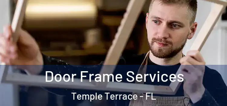 Door Frame Services Temple Terrace - FL