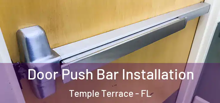 Door Push Bar Installation Temple Terrace - FL