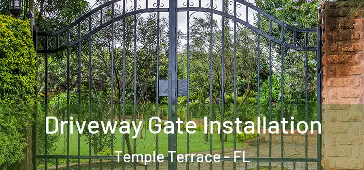 Driveway Gate Installation Temple Terrace - FL