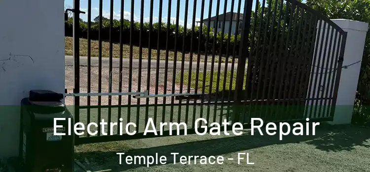  Electric Arm Gate Repair Temple Terrace - FL
