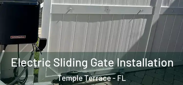 Electric Sliding Gate Installation Temple Terrace - FL