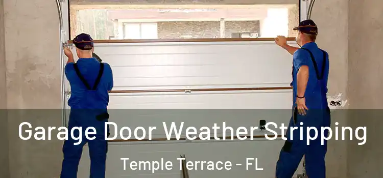  Garage Door Weather Stripping Temple Terrace - FL