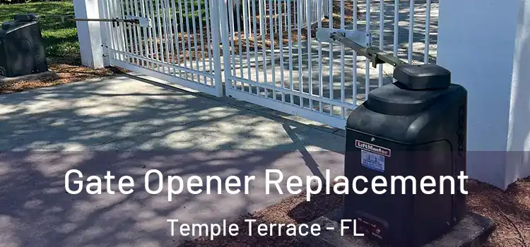  Gate Opener Replacement Temple Terrace - FL