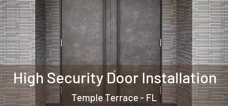  High Security Door Installation Temple Terrace - FL