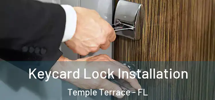  Keycard Lock Installation Temple Terrace - FL