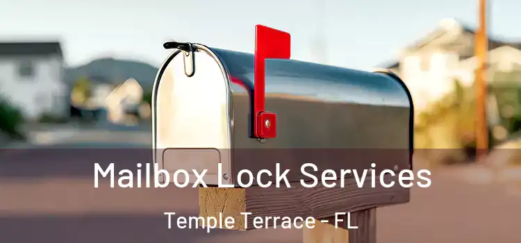 Mailbox Lock Services Temple Terrace - FL