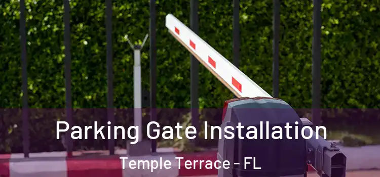 Parking Gate Installation Temple Terrace - FL