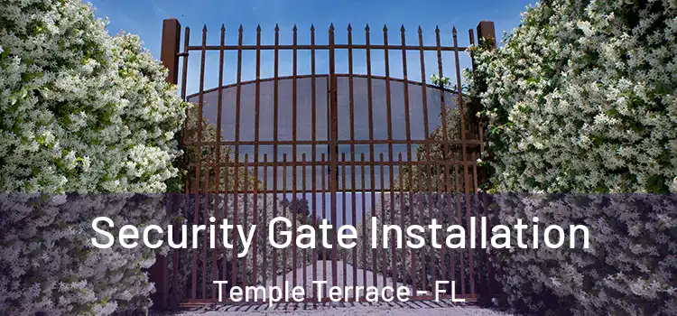 Security Gate Installation Temple Terrace - FL